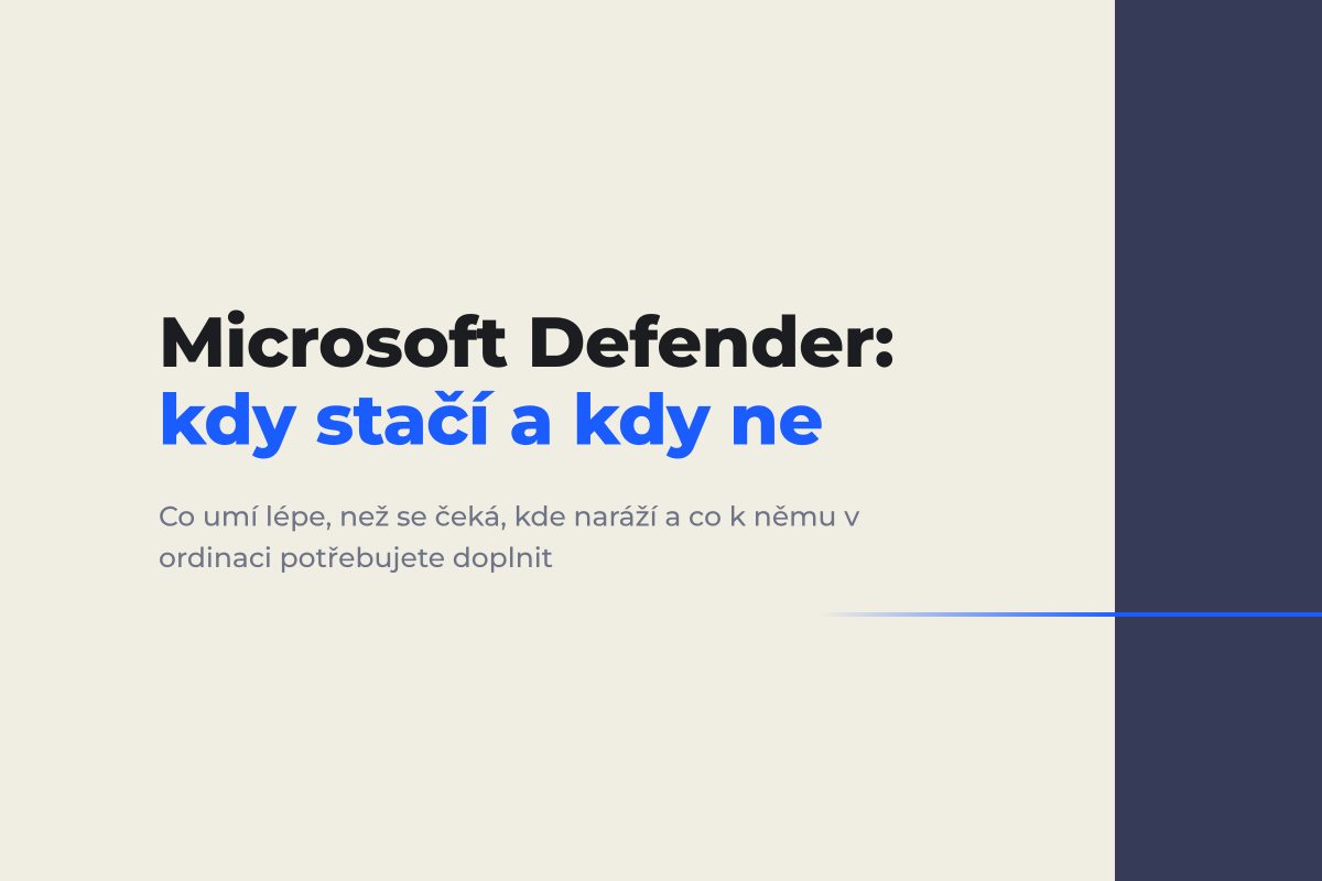 Hlavní obrázek článku Microsoft Defender: kdy v ordinaci stačí a kdy ne